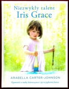 NIEZWYKŁY TALENT IRIS GRACE Arabella Carter-Johnson