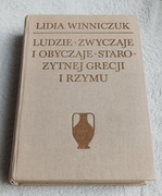 LUDZIE ZWYCZAJE I OBYCZAJE STAROŻYTNEJ GRECJI I RZYMU. Lidia Winniczuk