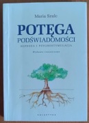 Maria Szulc "Potęga podświadomości. Hipnoza i psychostymulacja"
