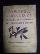 Żywność, która leczy. Terapia żywieniowa Św. Hildegardy z Bingen- W. Strehl