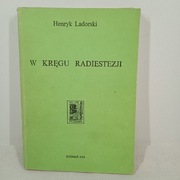 W kręgu radiestezji. Henryk Ladorski