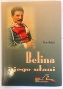 BELINA I JEGO UŁANI. PIOTR HUBIAK