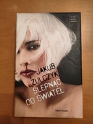 Ślepnąc od świateł Jakub Żulczyk