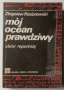MÓJ OCEAN PRAWDZIWY - ZBIGNIEW KOSIOROWSKI