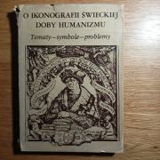 O ikonografii świeckiej doby humanizmu Tematy-symbole-problemy