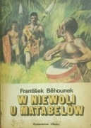 W niewoli u Matabelów. Behounek Frantisek.