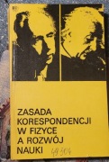Zasada korespondencji w fizyce a rozwój nauki.
