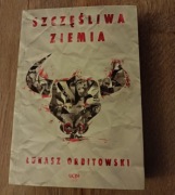 Łukasz Orbitowski "Szczęśliwa ziemia" 