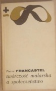 Twórczość malarska a społeczeństwo - Pierre Francastel