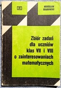 Zbiór zadań dla uczniów klas VII i VIII o zainteresowaniach matematycznych