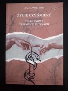 Życie czy śmierć. Stare i nowe tajemnice eutanazji