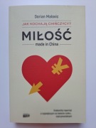 MIŁOŚĆ MADE IN CHINA - Jak kochają Chińczycy - Dorian Malovic