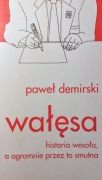 Wałęsa: historia wesoła a przez to ogromnie smutna - Paweł Demirski 