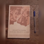 PŁYŃ DO WIELKIEGO MORZA – EDWARD KACZMAREK