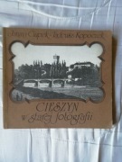 Cieszyn w starej fotografii - Janina Ciupek Tadeusz Kopoczek