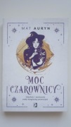 Moc czarownicy. Uwolnij i wzmocnij swój magiczny potencjał - Mat Auryn