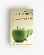 Grochola Katarzyna - Ja wam pokażę!