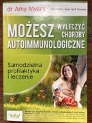 MOŻESZ WYLECZYĆ CHOROBY AUTOIMMUNOLOGICZNE Dr Amy Myers