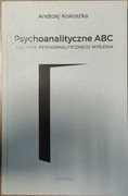 Psychoanalityczne ABC. Podstawy psychoanalitycznego myślenia A.Kokoszka