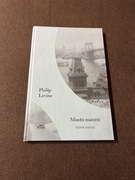 Philip Levine Miasto marzeń