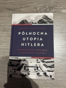 Północna utopia Hitlera