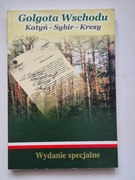 Golgota Wschodu Katyń - Sybir - Kresy Wydanie specjalne
