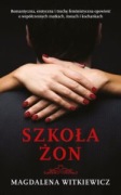 Magdalena Witkiewicz - Szkoła żon