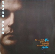 Peter Case The Man With The Blue Postmodern Fragm