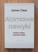 Atomowe Nawyki James Clear / motywacja, organizacja