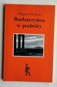 Barbarzyńca w podróży - Zbigniew Herbert
