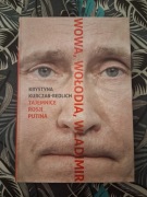 Wowa, Wołodia, Władimir. Tajemnice Rosji Putina. K. Kurczab- Redlich
