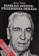 Janusz Rolicki, Edward Gierek. Przerwana dekada. Gierek oskarża 