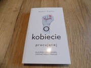 O kobiecie pracującej. Kamil Fejfer