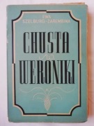 CHUSTA ŚWIĘTEJ WERONIKI Ewa Szelburg-Zarembina 