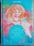 Twoje lepsze życie z Katarzyną Miller. Krok po kroku Katarzyna Miller