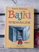 Bajki terapeutyczne. Cz. 1. Maria Molicka