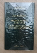 Problem bytu i nicości. Egzystencjalizm jest humanizmem SARTRE