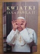 Kwiatki Jana Pawła II ___  Janusz Poniewierski 