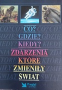 Co gdzie kiedy Zdarzenia ktore zmienily swiat