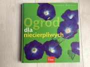 Ogród dla niecierpliwych Dorothee Waechter