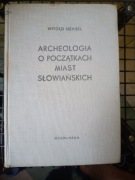 Archeologia o początkach miast słowiańskich Witold Hensel 