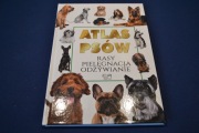 Atlas psów. Rasy Pielęgnacja Odżywianie
