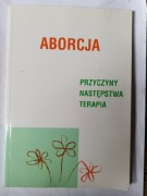Aborcja " Przyczyny Następstwa Terapia 