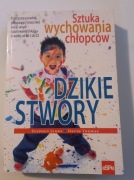 Dzikie stwory Sztuka wychowania chłopców