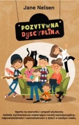 Jane Nelsen POZYTYWNA DYSCYPLINA