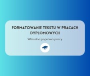 Formatowanie tekstu pracy dyplomowej. Wizualna poprawa pracy
