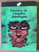 Ożeniłem się z brzydką dziewczyną- M. Markowski