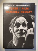 Bogusław Drewniak - Teatr i film Trzeciej Rzeszy