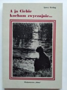 I. Ketling A JA CIEBIE KOCHAM ZWYCZAJNIE