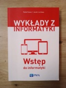 "Wykłady z informatyki. Wstęp do informatyki" 